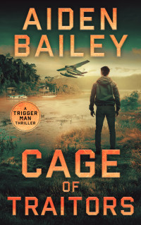 Aiden Bailey — Cage of Traitors (The Trigger Man Book 3)