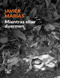 Javier Marías — Mientras ellas duermen