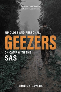 Monica Lavers — Geezers: Up Close and Personal: On Camp with the SAS