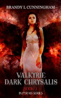 Brandy L Cunningham [Cunningham, Brandy L] — Valkyrie Dark Chrysalis