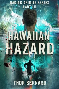 Thor Bernard — Raging Spirits III: Hawaiian Hazard (The Raging Spirits 3)