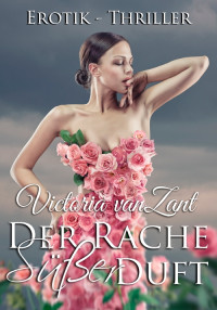 vanZant, Victoria — Der Rache süßer Duft