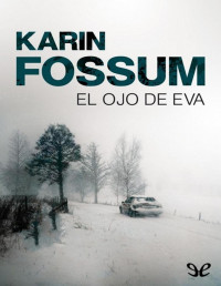 Karin Fossum — El Ojo De Eva