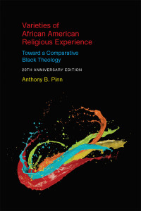 Anthony B. Pinn — Varieties of African American Religious Experience