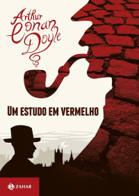 Arthur Conan Doyle [Doyle, Arthur Conan] — Um estudo em vermelho (Clássicos Zahar)
