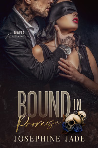 Josephine Jade — Bound in Promise : A Dark Forced-Marriage Mafia Romance (Bound Series Book 2)