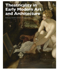 Caroline van Eck & Stijn Bussels — Theatricality in Early Modern Art and Architecture