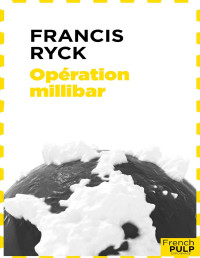 Francis Ryck [Ryck, Francis] — Opération Millibar