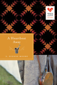 Moore, S. Dionne; — A Heartbeat Away: Quilts of Love Series