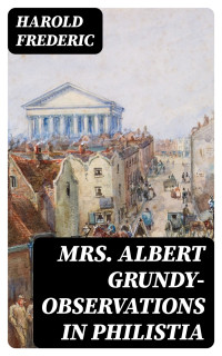 Harold Frederic — Mrs Albert Grundy—Observations in Philistia