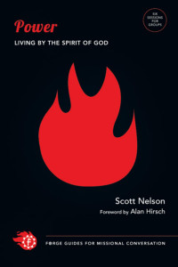 Scott Nelson — Forge Guides for Missional Conversation: POWER