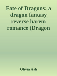 Olivia Ash — Fate of Dragons: a dragon fantasy reverse harem romance (Dragon Dojo Brotherhood Book 2)