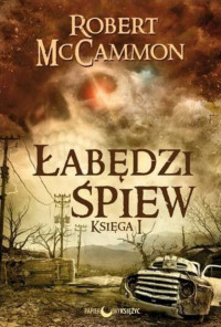 Robert McCammon — Łabędzi śpiew Księga I