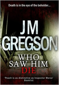 J. M. Gregson — Who Saw Him Die? (Chief Inspector Peach Mystery 1)