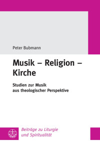 Peter Bubmann — Musik - Religion - Kirche