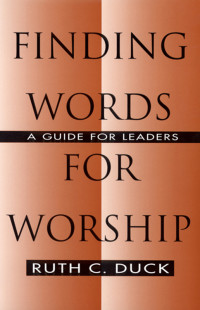 Duck, Ruth C.; — Finding Words for Worship