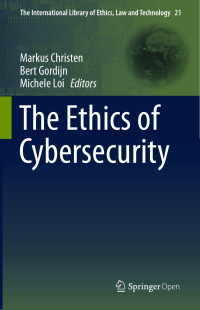 Markus Christen & Bert Gordijn & Michele Loi — The Ethics of Cybersecurity