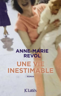 Revol Anne-Marie — Une vie inestimable