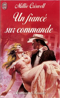 Criswell, Millie [Criswell, Millie] — Un Fiancé Sur Commande