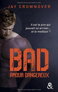Jay Crownover — Bad - T2 Amour dangereux (French Edition)