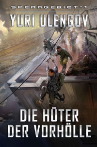 Yuri Ulengov — Die Hüter der Vorhölle (Sperrgebiet Buch 1): LitRPG-Serie (German Edition)