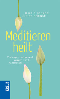 Banzhaf, Harald, Schmidt, Stefan, Bauer, Joachim — Meditieren heilt