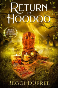 Reggi Dupree — Boudin, Bourbon, and Barbecue 1 - Return to Hoodoo: A Paranormal Women's Fiction Novel (PWF)