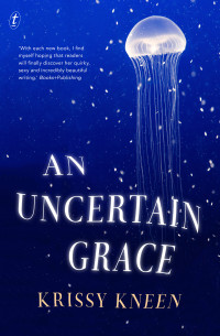 Krissy Kneen — An Uncertain Grace