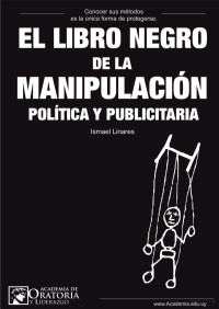 Ismael Linares — El libro negro de la manipulación política y publicitaria