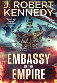 J. Robert Kennedy — Embassy of the Empire