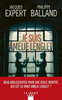 Je suis Amélie Lenglet — Jacques Expert, Philippe Balland