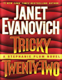 Janet Evanovich [Evanovich, Janet] — Tricky Twenty-Two: A Stephanie Plum Novel