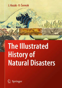 Jan Kozák, Vladimir Cermák — The Illustrated History of Natural Disasters