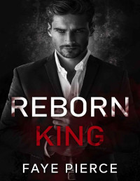 Faye Pierce — Reborn King: Dark Mafia Romance