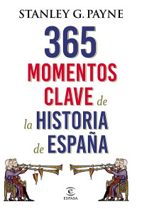 Stanley G. Payne — 365 momentos clave de la historia de España