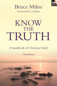 Bruce Milne; — Know the Truth