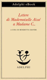 Aïssé — Lettere di Mademoiselle Aïssé a Madame C…