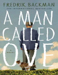 Fredrik Backman — A Man Called Ove: A Novel