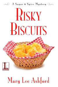 Mary Lee Ashford — Risky Biscuits (Sugar & Spice Mystery 2)