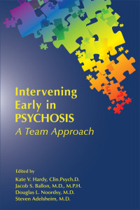 Kate V. Hardy;Jacob S. Ballon;Douglas L. Noordsy;Steven Adelsheim; — Intervening Early in Psychosis