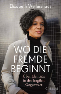 Elisabeth Wellershaus; — Wo die Fremde beginnt