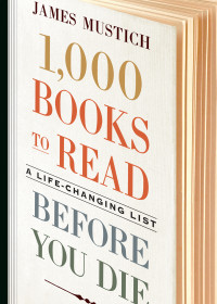 James Mustich — 1,000 Books to Read Before You Die