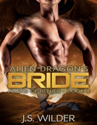 J.S. Wilder — Alien Dragon's Bride (Aliens of Renjer Book 4)