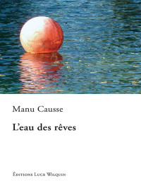Manu Causse — L'eau des rêves