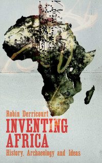 Derricourt, Robin M. — Inventing Africa
