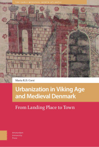 Maria R. D. Corst — Urbanization in Viking Age and Medieval Denmark