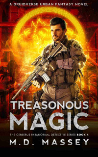 M.D Massey — Treasonous Magic: A Druidverse Urban Fantasy Novel (The Cerberus Paranormal Detective Series Book 4)