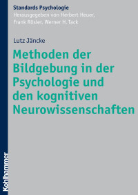 Lutz Jäncke — Methoden der Bildgebung in der Psychologie und den kognitiven Neurowissenschaften