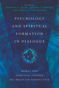 Thomas M. Crisp & Steven L. Porter & Gregg A. Ten Elshof — Psychology and Spiritual Formation in Dialogue