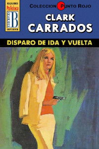 Clark Carrados — Disparo de ida y vuelta (2ª Ed.)